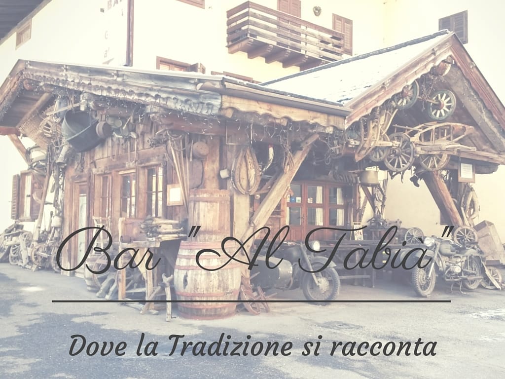 Bar “Al Tabià” dove la tradizione si racconta